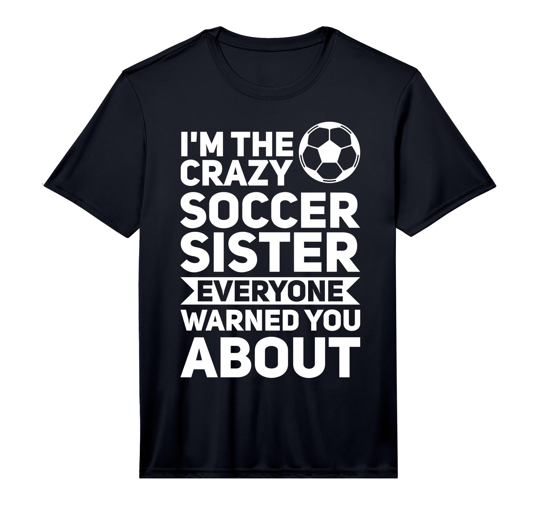 Mens Im Crazy Football Sister Soccer Sister T-Shirt - Graphic Print Unisex - T-Shirt, Sweatshirt, Hoodie