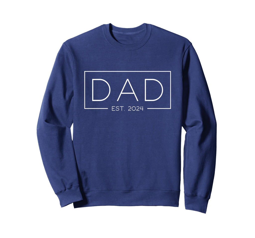 Dad Est 2024 Expect 2024 Father Sweatshirt - Fun Novelty Design Men Women - T-Shirt, Sweatshirt, Hoodie