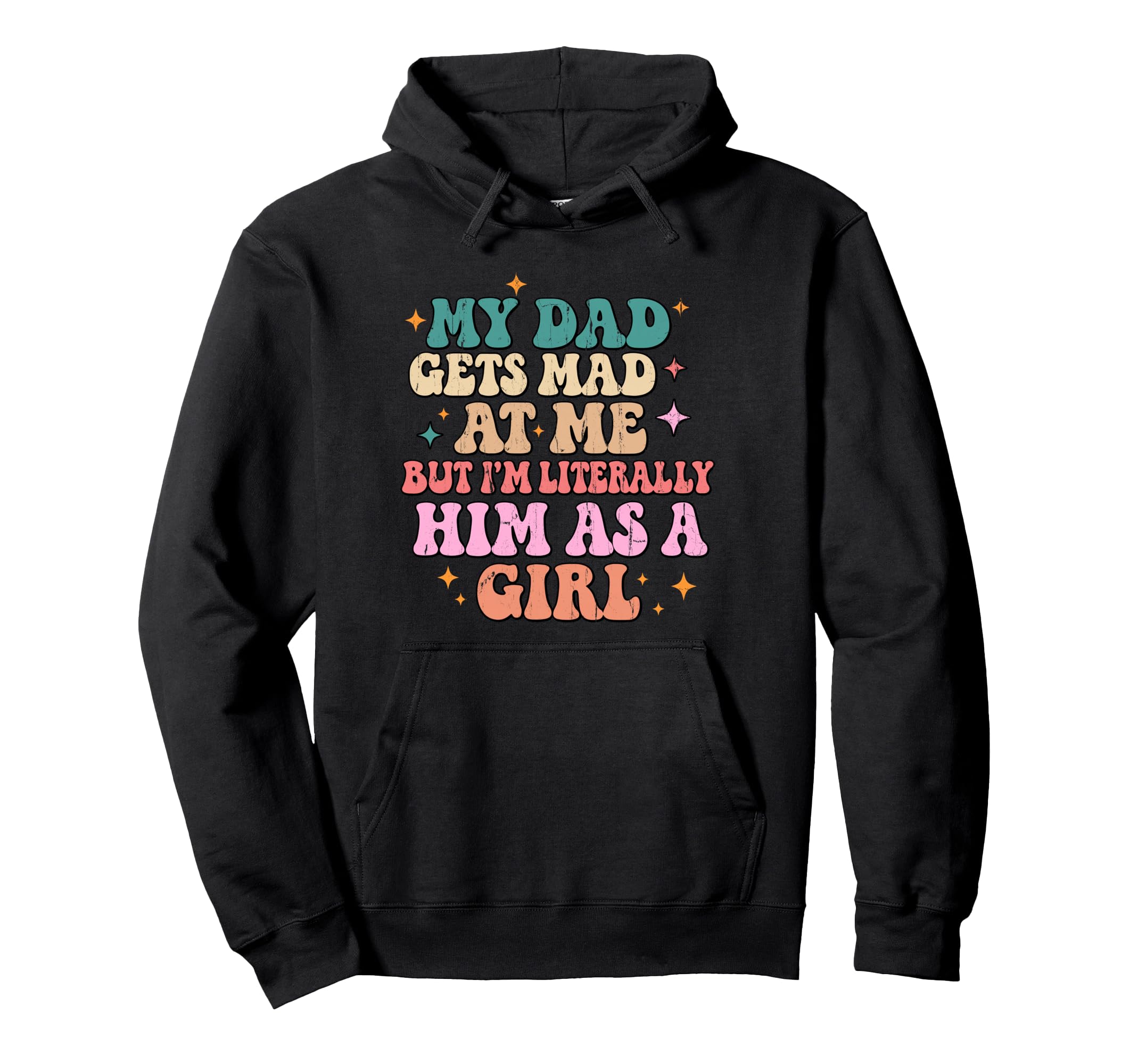 My Dad Gets Mad Me But Im Literally Him Hoodie - Trendy Graphic for Adults - T-Shirt, Sweatshirt, Hoodie