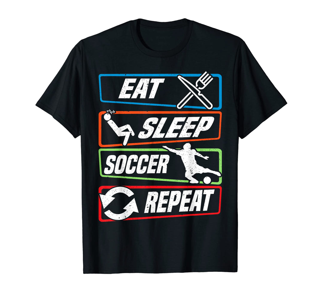 Eat Sleep Soccer Repeat Funny Soccer T-Shirt - Aesthetic Graphic Men Women - T-Shirt, Sweatshirt, Hoodie