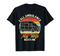 Call Ambulance My Wife Beats Me T-Shirt - Casual Everyday Wear for Adults - T-Shirt, Sweatshirt, Hoodie