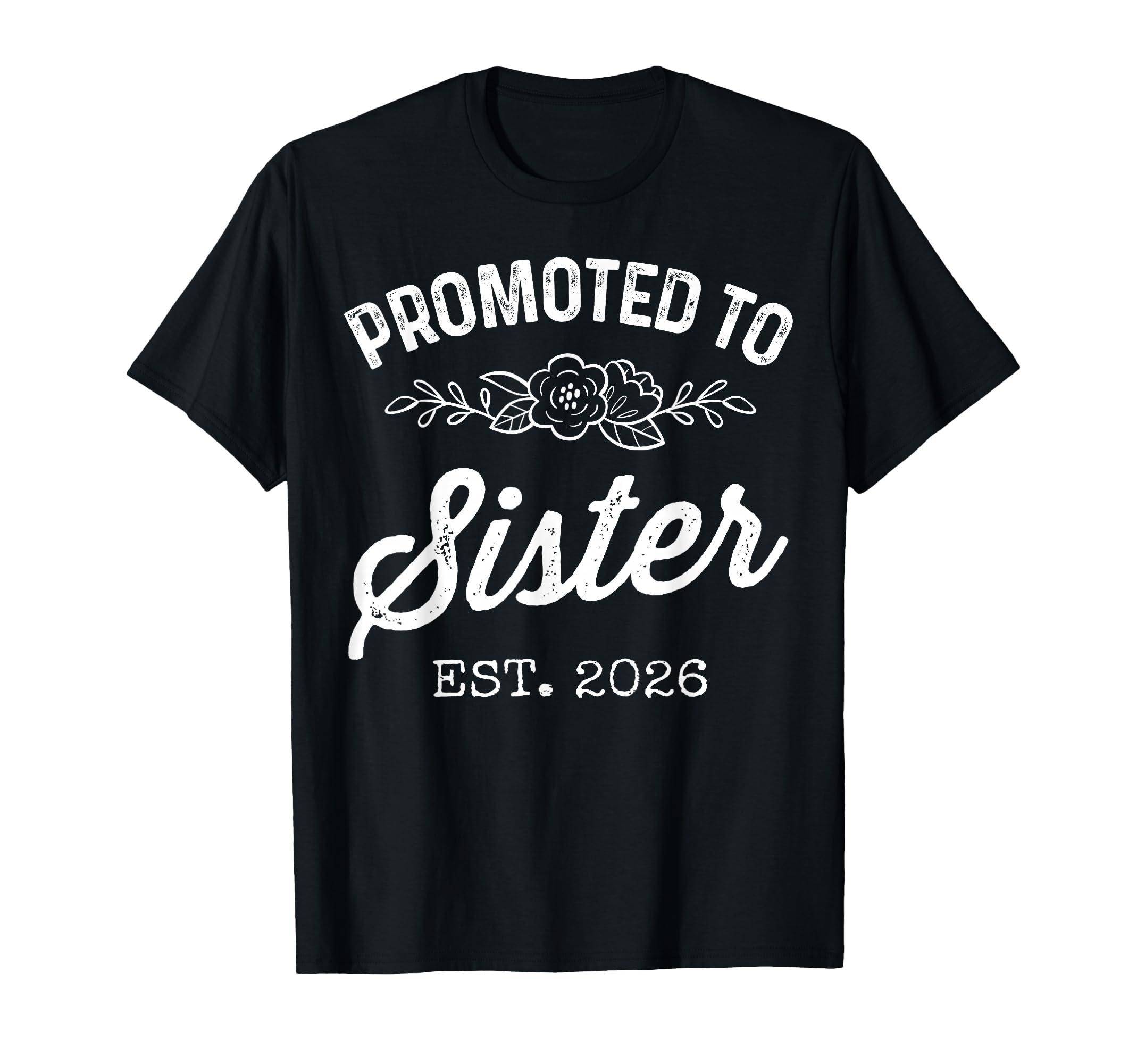 Promoted To Sister Est 2026 First Time T-Shirt - Novelty Apparel Unisex - T-Shirt, Sweatshirt, Hoodie