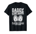 Daddy Is My Name Playing Congas Is My T-Shirt - Novelty Apparel for Adults - T-Shirt, Sweatshirt, Hoodie