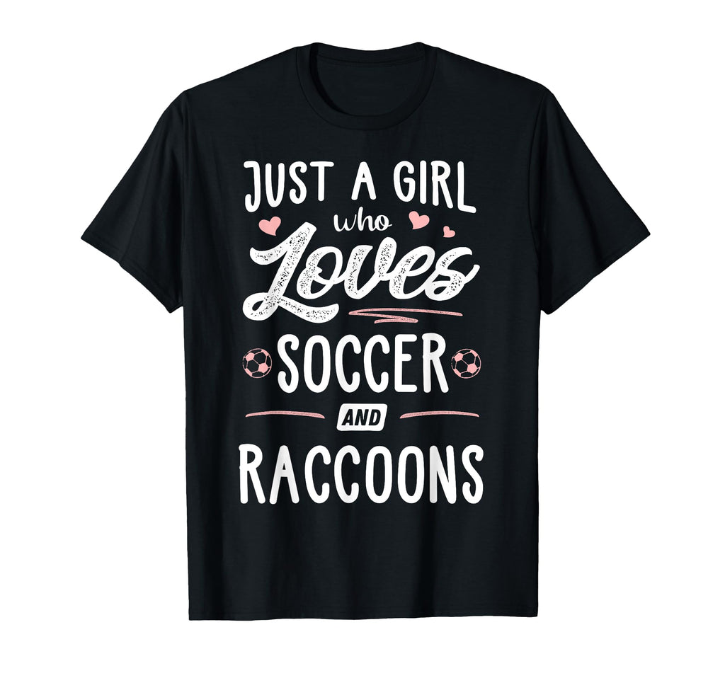 Just Who Loves Soccer And Raccoons T-Shirt - Novelty Apparel for Adults - T-Shirt, Sweatshirt, Hoodie