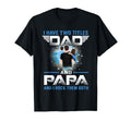 I Have Two Titles Dad And Papa T-Shirt - Casual Everyday Wear Men Women - T-Shirt, Sweatshirt, Hoodie