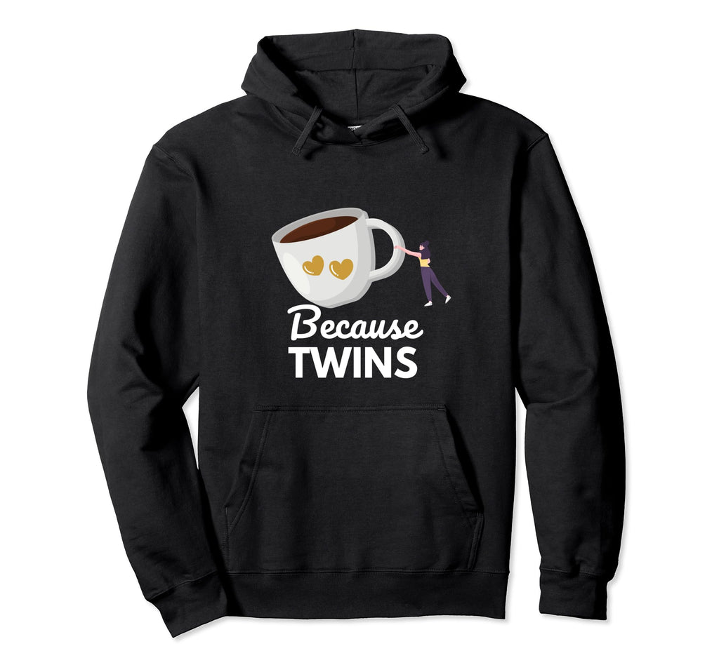 Funny Because Twins Twin Mama Moms Who Hoodie - Minimalist Print Unisex - T-Shirt, Sweatshirt, Hoodie