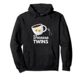 Funny Because Twins Twin Mama Moms Who Hoodie - Minimalist Print Unisex - T-Shirt, Sweatshirt, Hoodie