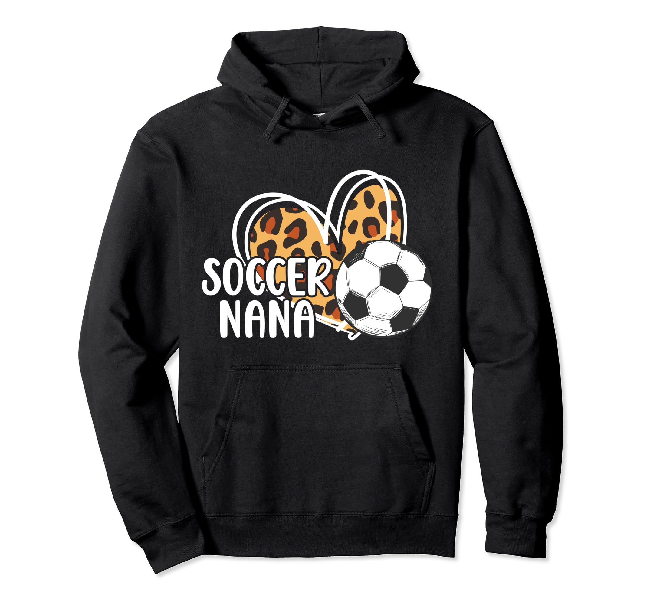 Soccer Nana Grandma Leopard Nana Hoodie - Casual Everyday Wear Men Women - T-Shirt, Sweatshirt, Hoodie