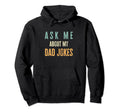 Ask Me About My Dad Jokes Funny Dad Jokes Hoodie - Unique Graphic Unisex - T-Shirt, Sweatshirt, Hoodie