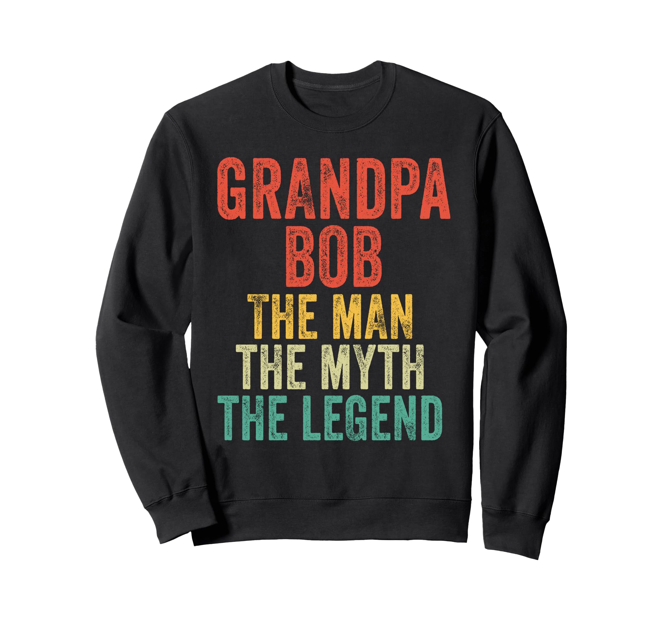 Grandpa Bob Myth Legend Dad Sweatshirt - Minimalist Print Men Women - T-Shirt, Sweatshirt, Hoodie