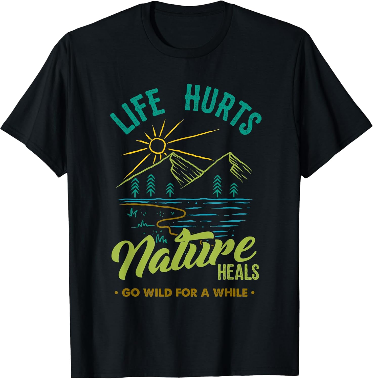 Life Hurts Nature Heals Lover Inspirational Quotes - Adult & Kids T-Shirts, Sweatshirts & Hoodies apparel design preview 1