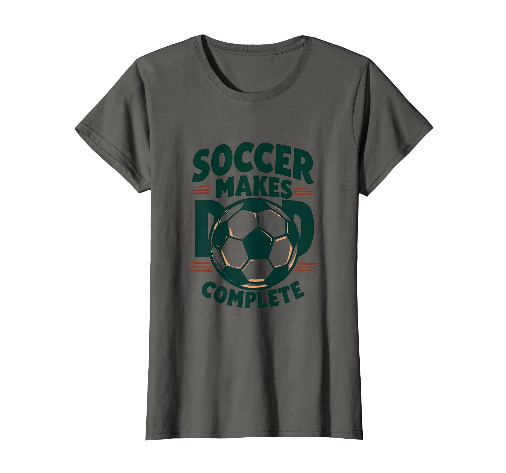 Soccer Makes Dad Complete T-Shirt - Fun Novelty Design Unisex - T-Shirt, Sweatshirt, Hoodie