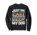 Just One Cast And One More Beer My Sweatshirt - Novelty Apparel for Adults - T-Shirt, Sweatshirt, Hoodie