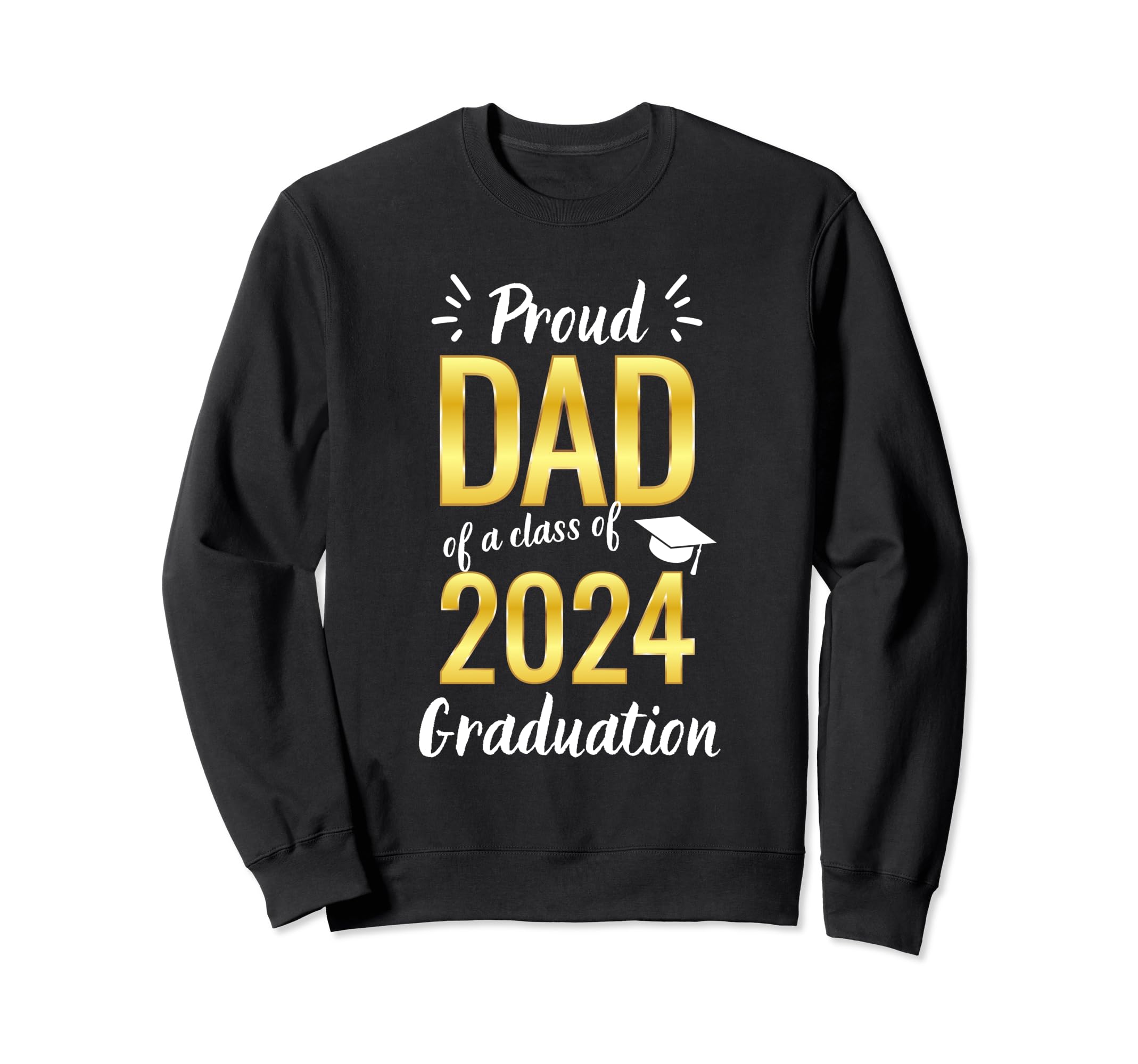 Class 2024 Matching Proud Dad 2024 Sweatshirt - Graphic Print for Adults - T-Shirt, Sweatshirt, Hoodie