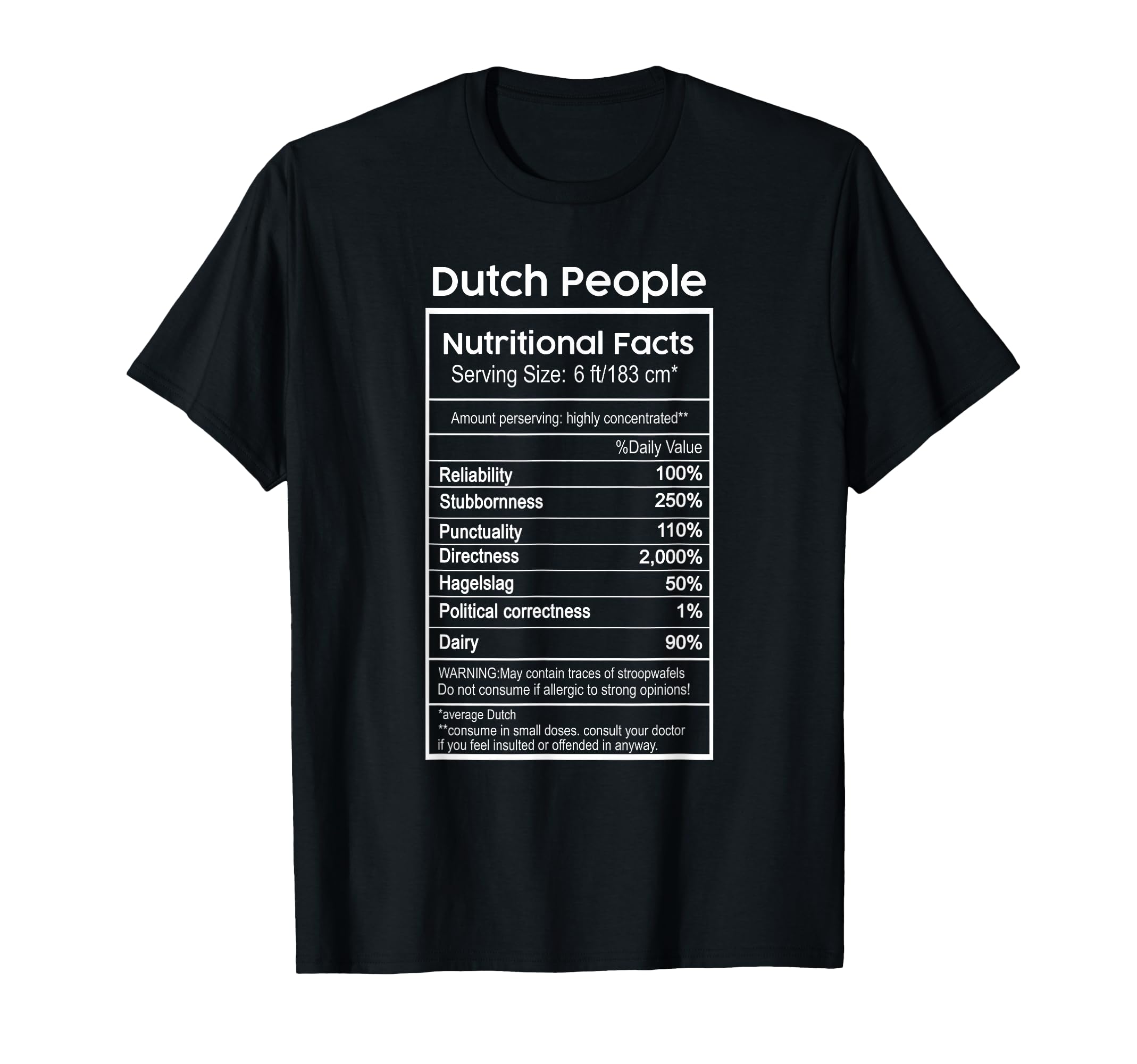 Dutch People Nutritional Facts T-Shirt - Casual Everyday Wear Men Women - T-Shirt, Sweatshirt, Hoodie