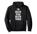 Im Mason Doing Mason Things Personalized Hoodie - Aesthetic Graphic Unisex - T-Shirt, Sweatshirt, Hoodie