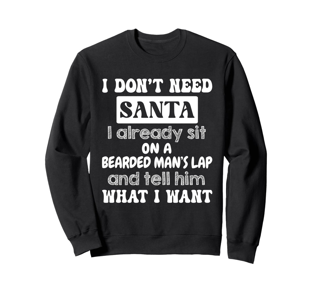 I Dont Need Santa I Already Sit Sweatshirt - Streetwear Style for Adults - T-Shirt, Sweatshirt, Hoodie
