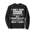 I Dont Need Santa I Already Sit Sweatshirt - Streetwear Style for Adults - T-Shirt, Sweatshirt, Hoodie