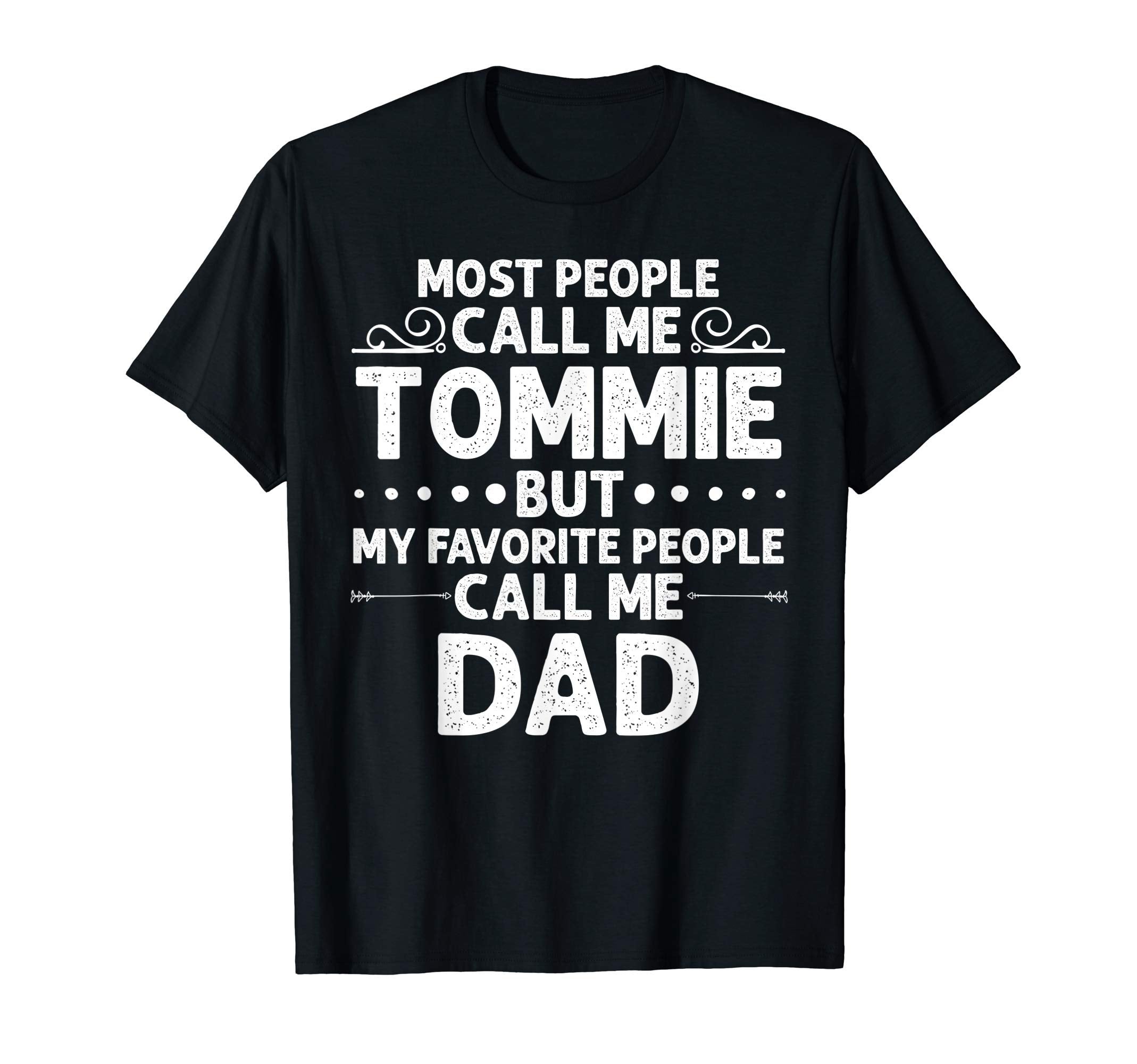 Tommie Gift Name Funny Fathers T-Shirt - Casual Everyday Wear Men Women - T-Shirt, Sweatshirt, Hoodie