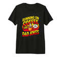 Funny Fathers Day Running Coffee And Dad T-Shirt - Streetwear Style Unisex - T-Shirt, Sweatshirt, Hoodie