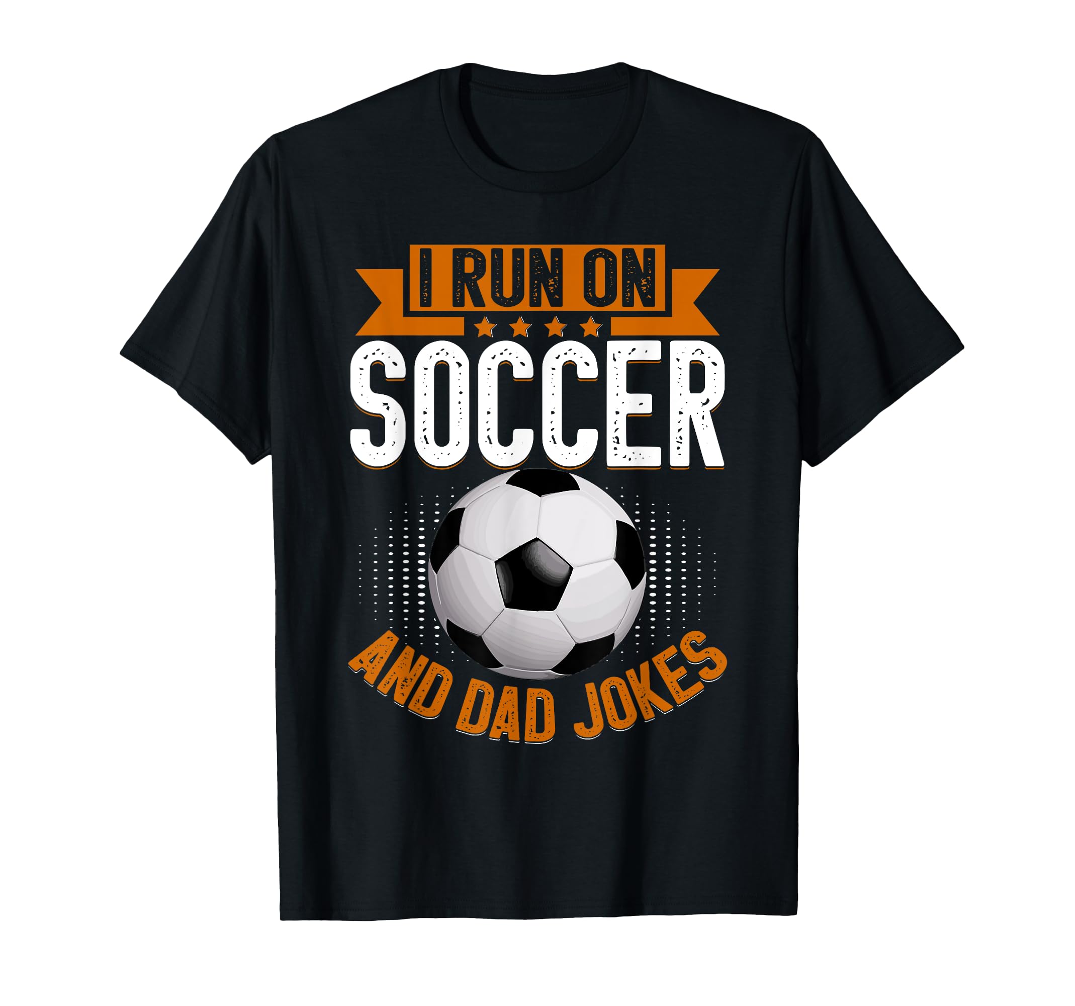 I Run Soccer And Dad Jokes Soccer Dad T-Shirt - Graphic Print for Adults - T-Shirt, Sweatshirt, Hoodie