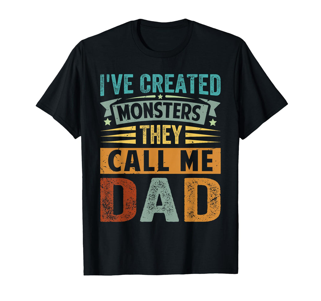 Ive Created Monsters They Call Me Dad T-Shirt - Graphic Print Men Women - T-Shirt, Sweatshirt, Hoodie
