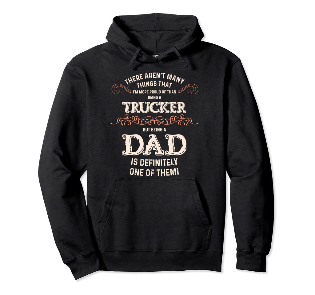 Proud Trucker Dad Hoodie - Unique Graphic Unisex - T-Shirt, Sweatshirt, Hoodie