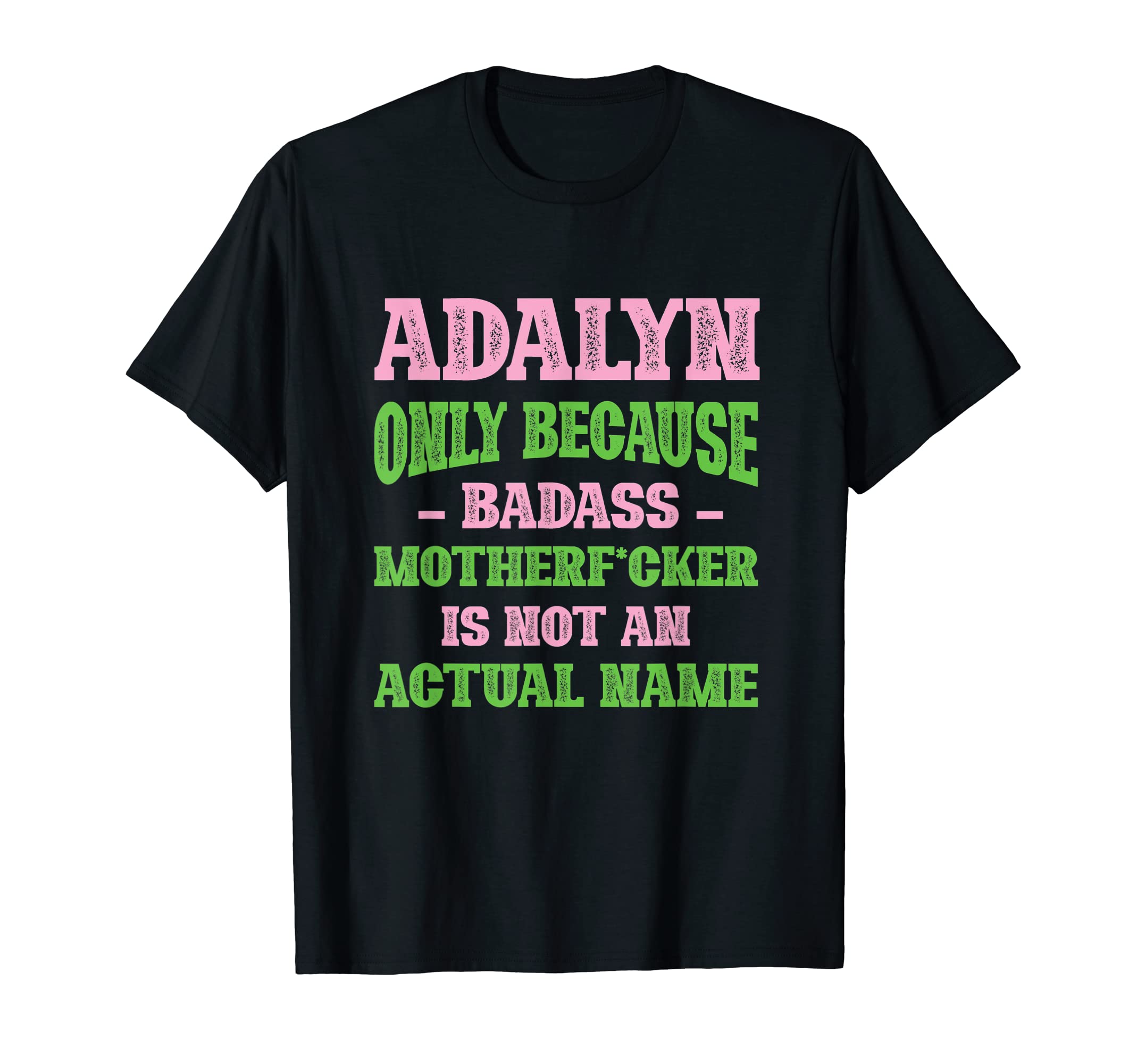 Badass Adalyn Name Unique Nickname T-Shirt - Custom Art Print Men Women - T-Shirt, Sweatshirt, Hoodie