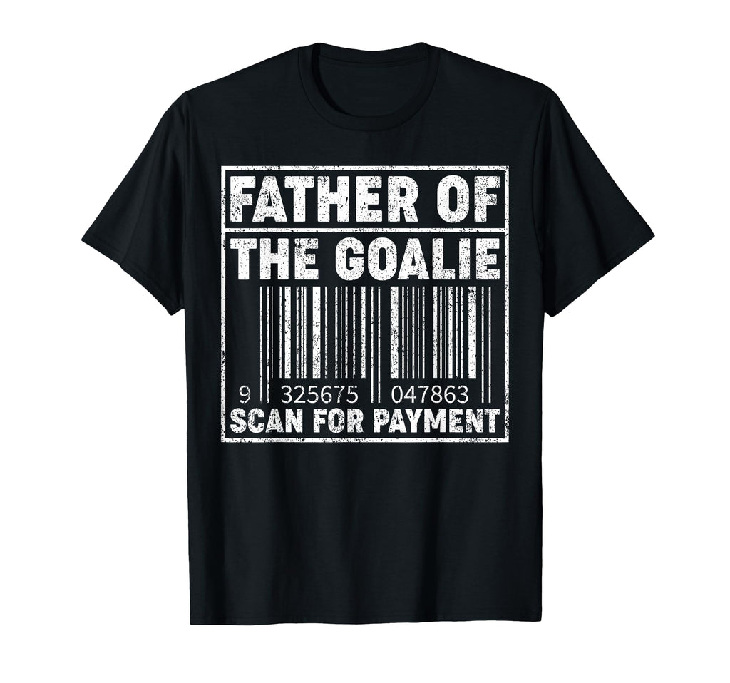 Father Goalie Scan Payment Hockey Dad T-Shirt - Novelty Apparel for Adults - T-Shirt, Sweatshirt, Hoodie