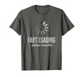 Fart Loading Farting Warning Gag Funny T-Shirt - Graphic Print Men Women - T-Shirt, Sweatshirt, Hoodie