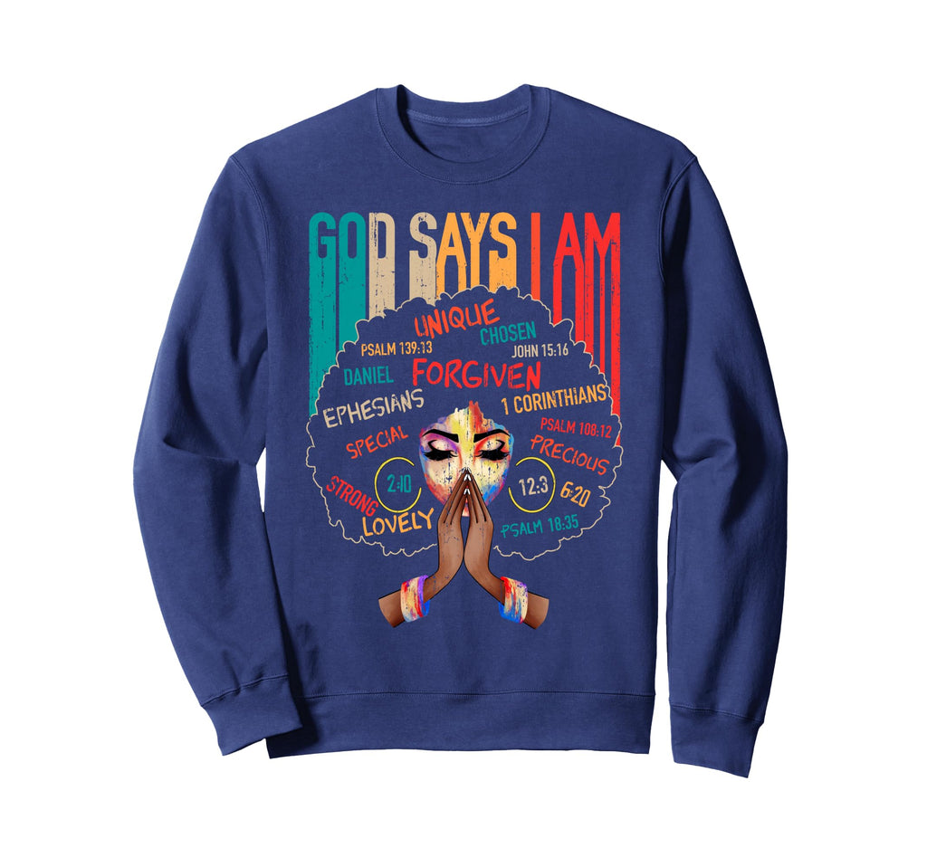 Black God Says I Am Black Melanin Sweatshirt - Trendy Graphic Unisex - T-Shirt, Sweatshirt, Hoodie