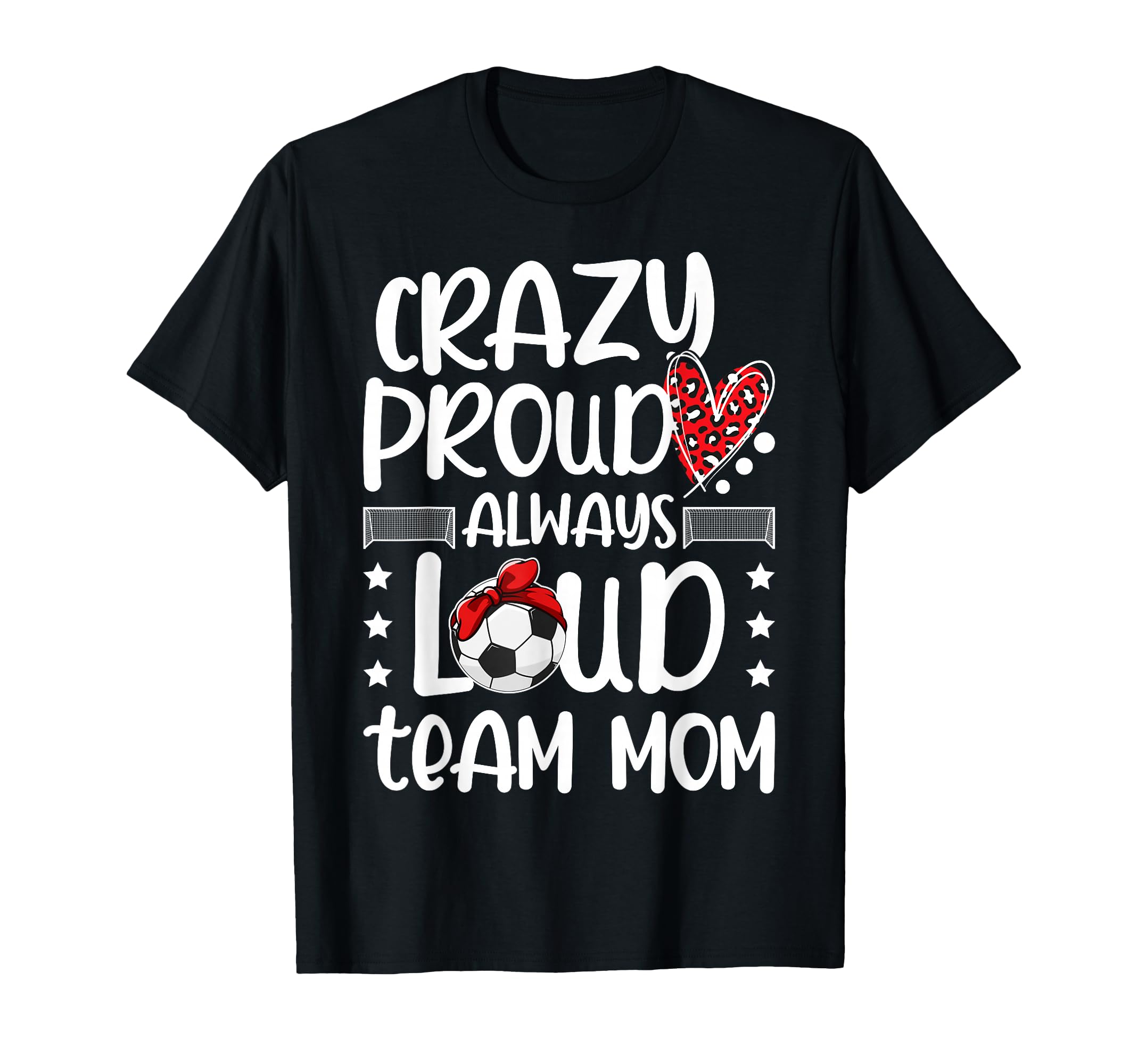 Crazy Proud Soccer Team Mom Soccer T-Shirt - Trendy Graphic for Adults - T-Shirt, Sweatshirt, Hoodie