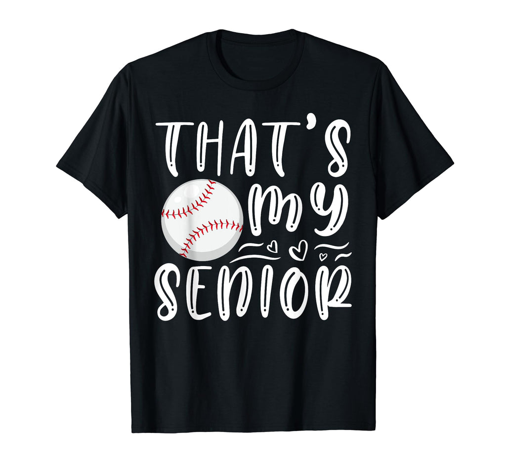 Thats My Senior Baseball Mom Dad T-Shirt - Streetwear Style for Adults - T-Shirt, Sweatshirt, Hoodie