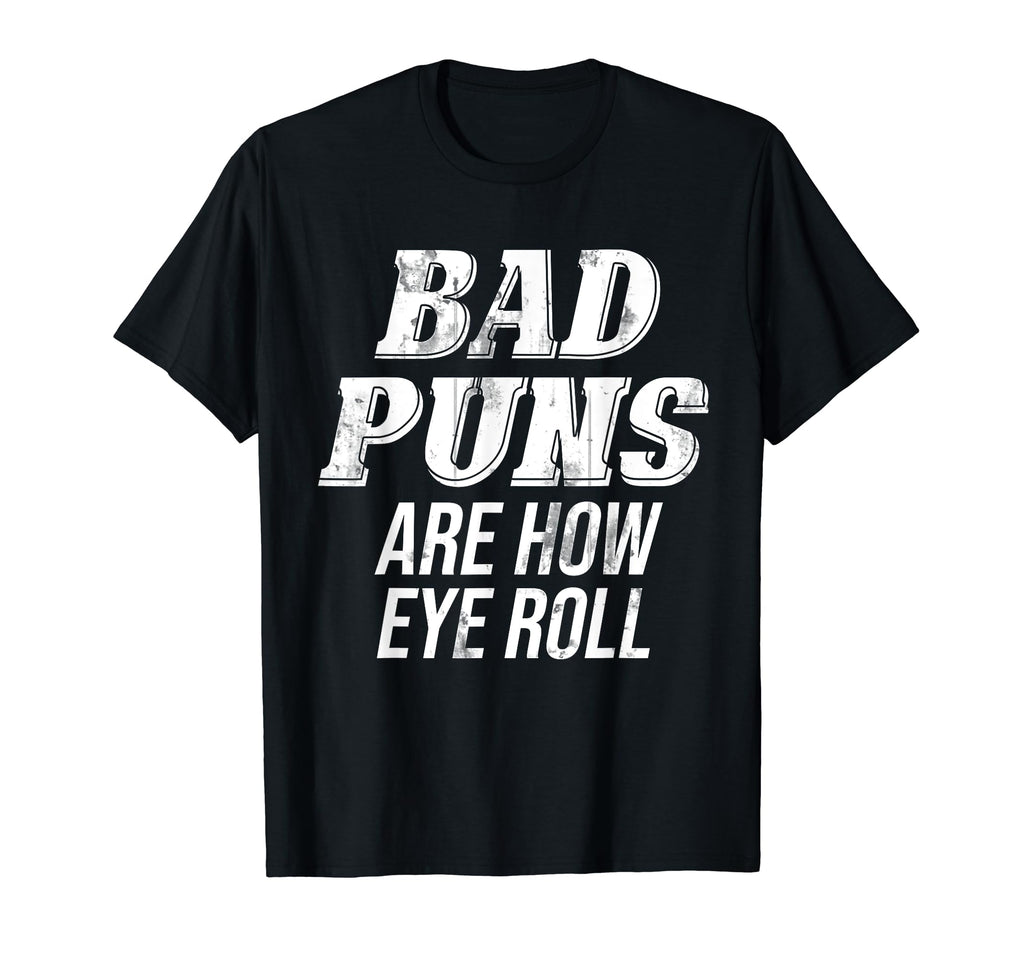 Funny Sarcastic Rad Bad Puns Are T-Shirt - Casual Everyday Wear Men Women - T-Shirt, Sweatshirt, Hoodie