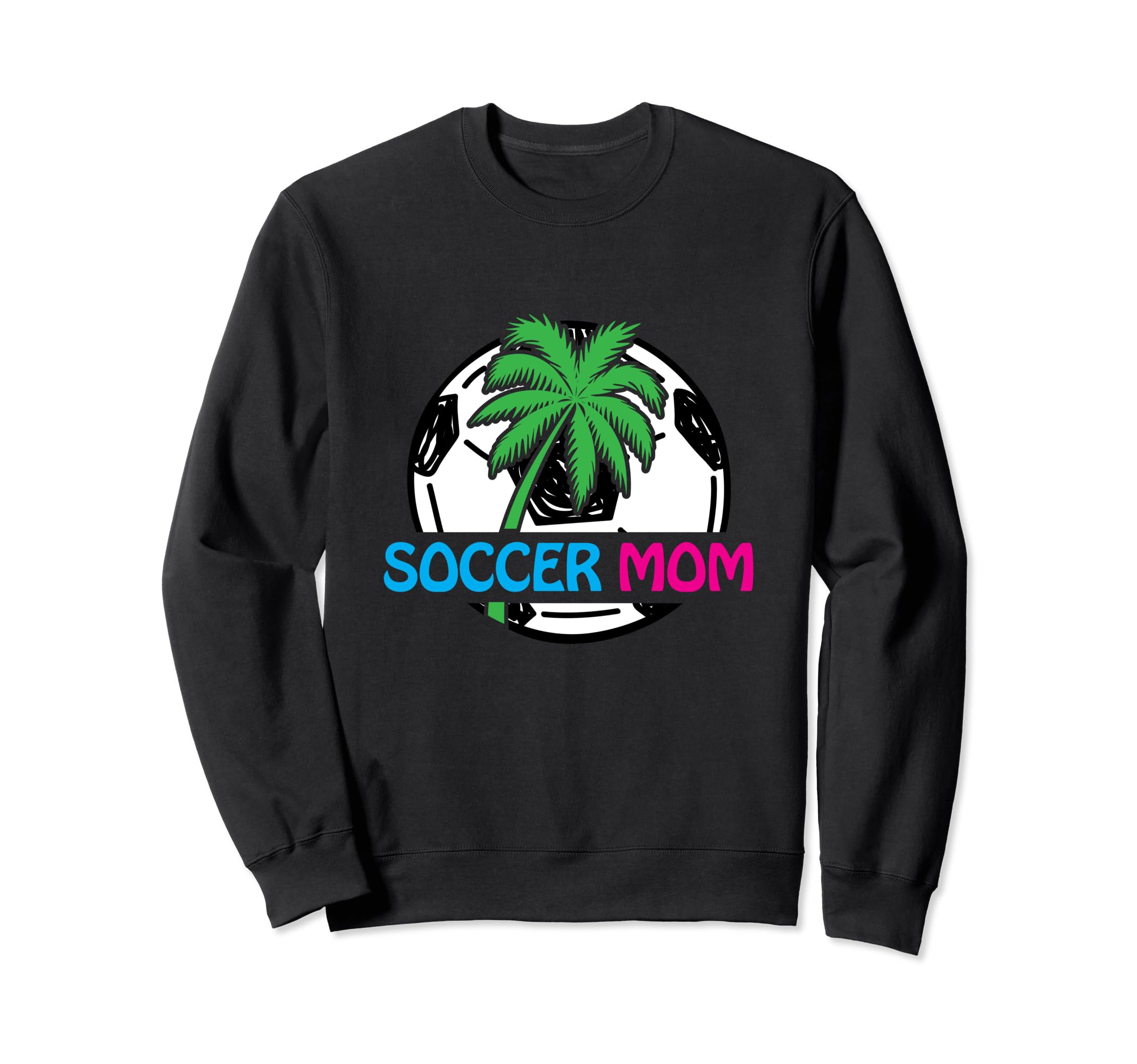 Soccer Mom Soccer Ball Palm Tree Sweatshirt - Streetwear Style Men Women - T-Shirt, Sweatshirt, Hoodie