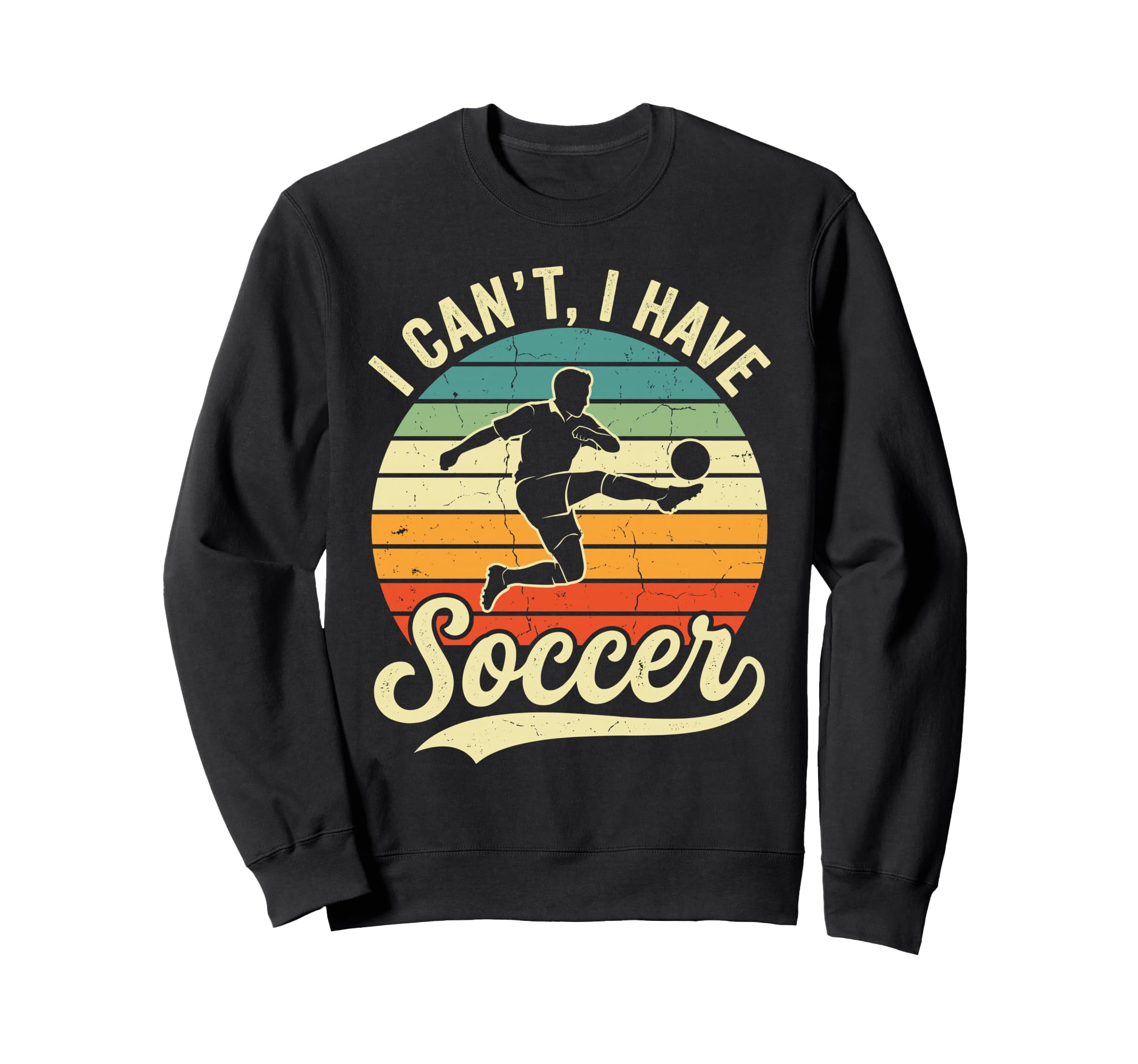 I Cant I Have Soccer Football Sweatshirt - Fun Novelty Design for Adults - T-Shirt, Sweatshirt, Hoodie