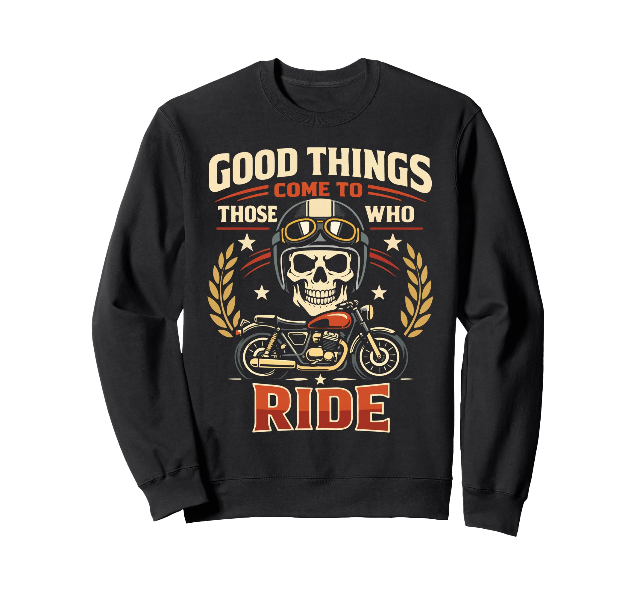 Motorcycle Biker Good Things Come Sweatshirt - Casual Everyday Wear Unisex - T-Shirt, Sweatshirt, Hoodie