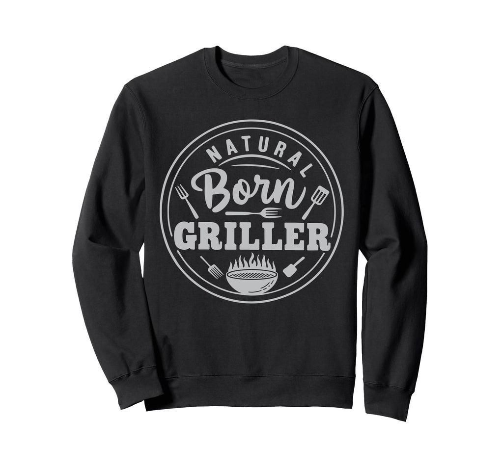 Mens Natural Born Griller Dad Fathers Sweatshirt - Minimalist Print Unisex - T-Shirt, Sweatshirt, Hoodie