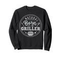 Mens Natural Born Griller Dad Fathers Sweatshirt - Minimalist Print Unisex - T-Shirt, Sweatshirt, Hoodie