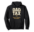Dad Tax Definition Funny Fathers Day Hoodie - Fun Novelty Design Unisex - T-Shirt, Sweatshirt, Hoodie
