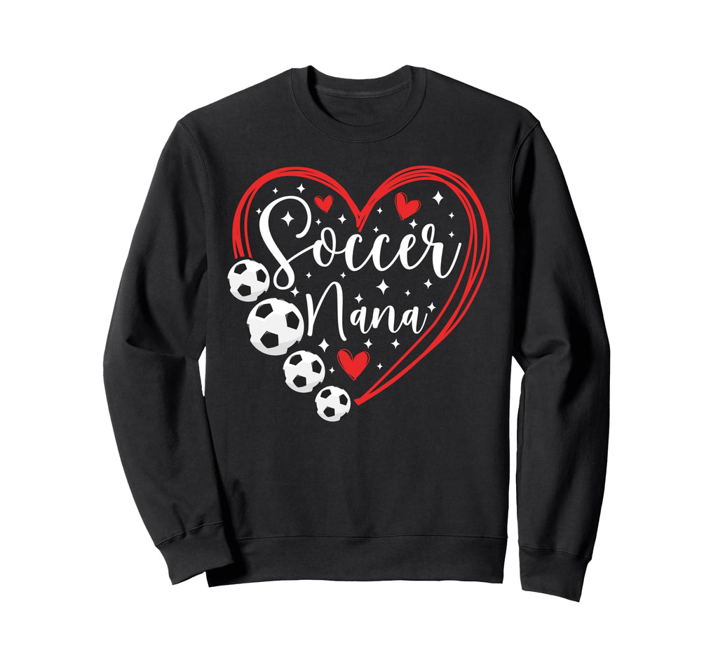 Soccer Nana Grandma Heart Nana Sweatshirt - Casual Everyday Wear Unisex - T-Shirt, Sweatshirt, Hoodie