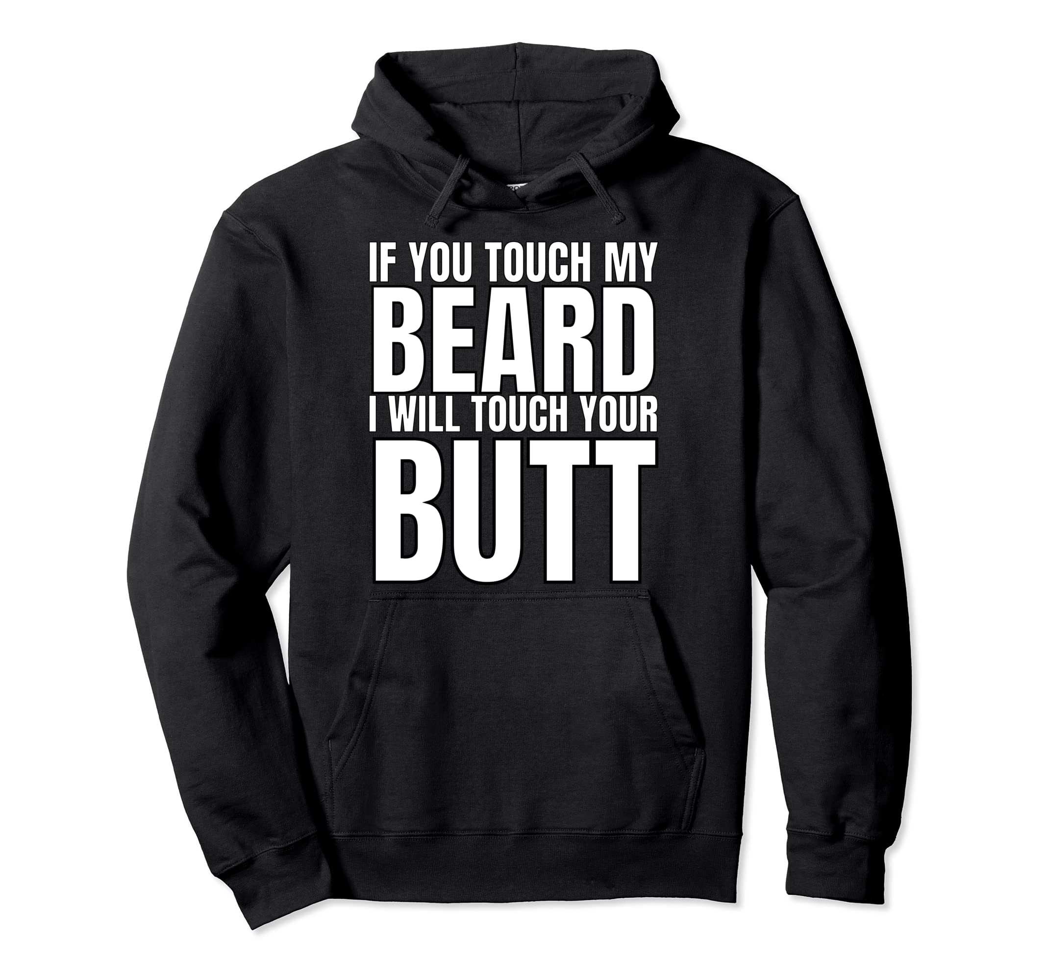 If You Touch My Beard I Will Touch Your Hoodie - Trendy Graphic for Adults - T-Shirt, Sweatshirt, Hoodie