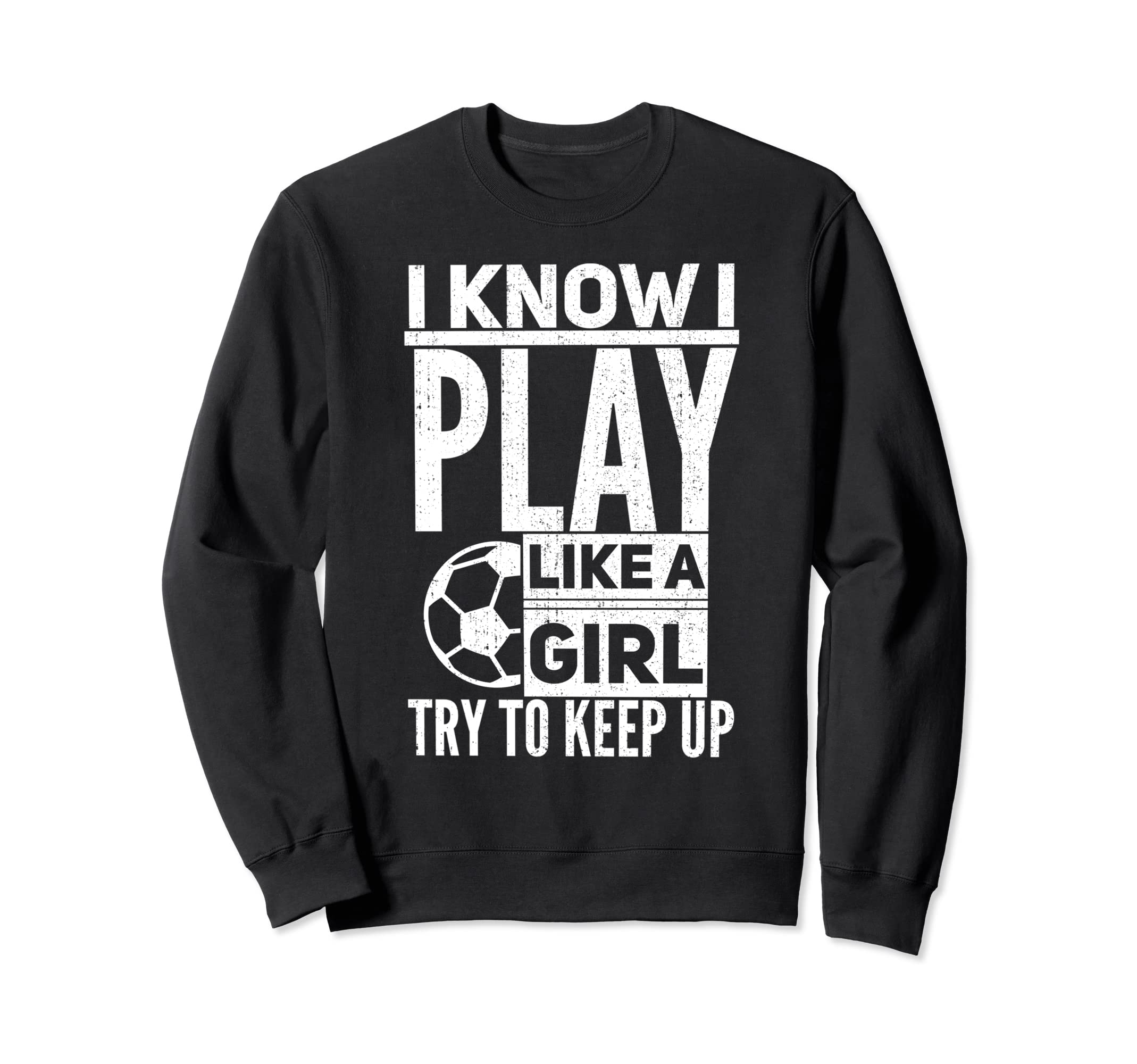 I Know I Play Like Try To Keep Sweatshirt - Casual Everyday Wear Men Women - T-Shirt, Sweatshirt, Hoodie
