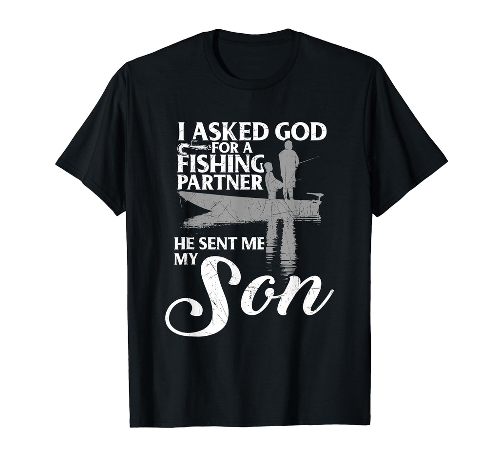 I Asked God My Fishing Partner Father Son T-Shirt - Graphic Print Men Women - T-Shirt, Sweatshirt, Hoodie