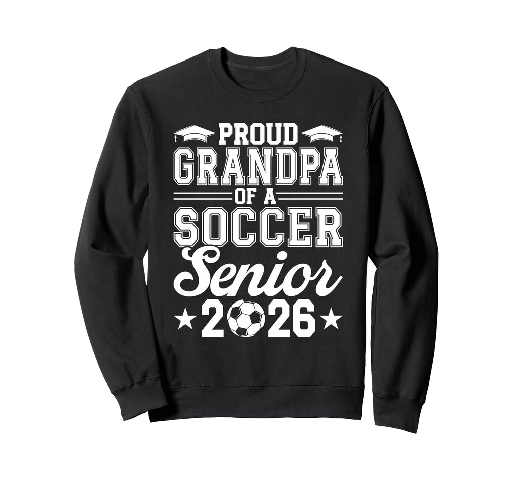 Proud Grandpa 2026 Senior Sweatshirt - Casual Everyday Wear for Adults - T-Shirt, Sweatshirt, Hoodie