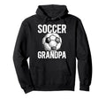 Soccer Grandpa Soccer Player Grandfather Hoodie - Novelty Apparel Men Women - T-Shirt, Sweatshirt, Hoodie