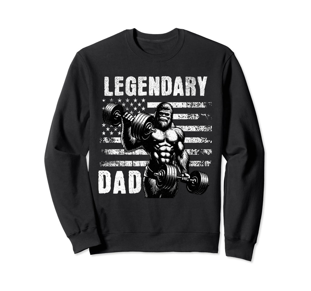 Legendary Dad Fathers Day Sweatshirt - Casual Everyday Wear Men Women - T-Shirt, Sweatshirt, Hoodie