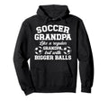 Soccer Grandpa Soccer Player Grandfather Hoodie - Streetwear Style Unisex - T-Shirt, Sweatshirt, Hoodie