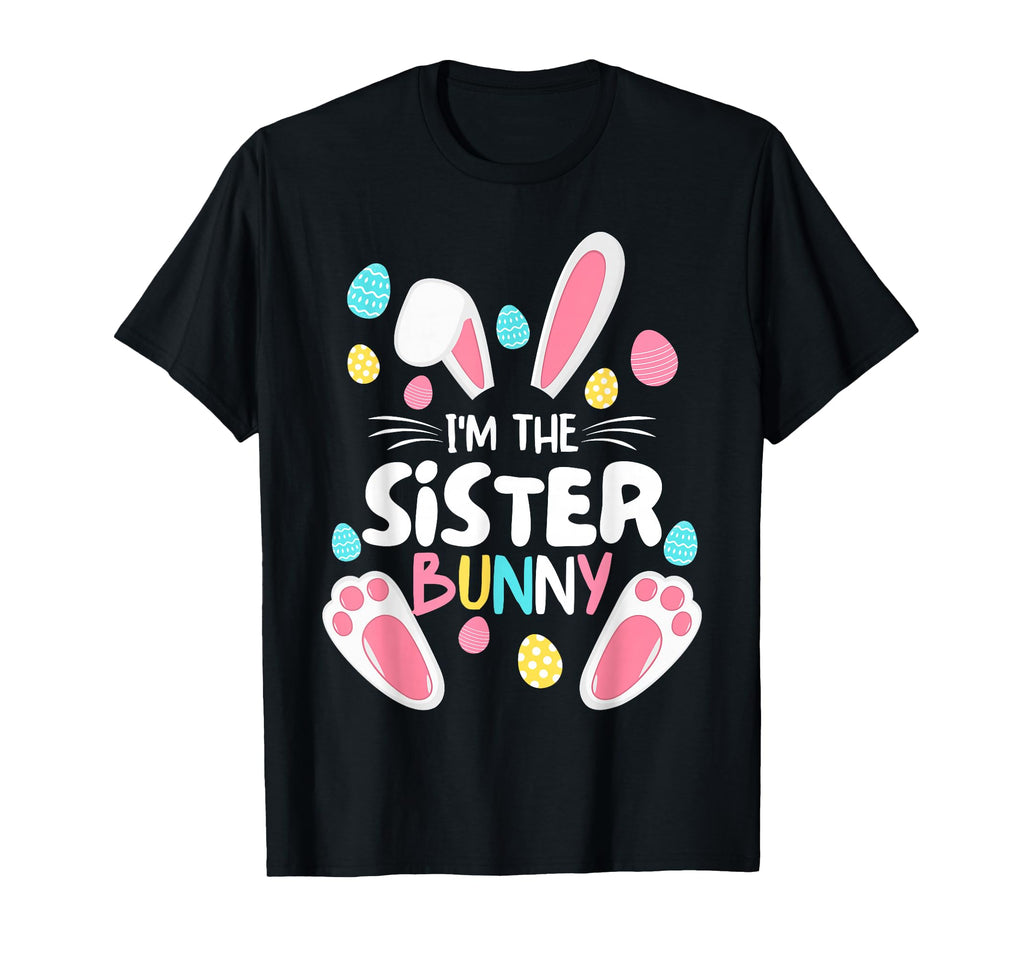 Im Sister Bunny Matching Family Easter T-Shirt - Fun Novelty Design Unisex - T-Shirt, Sweatshirt, Hoodie