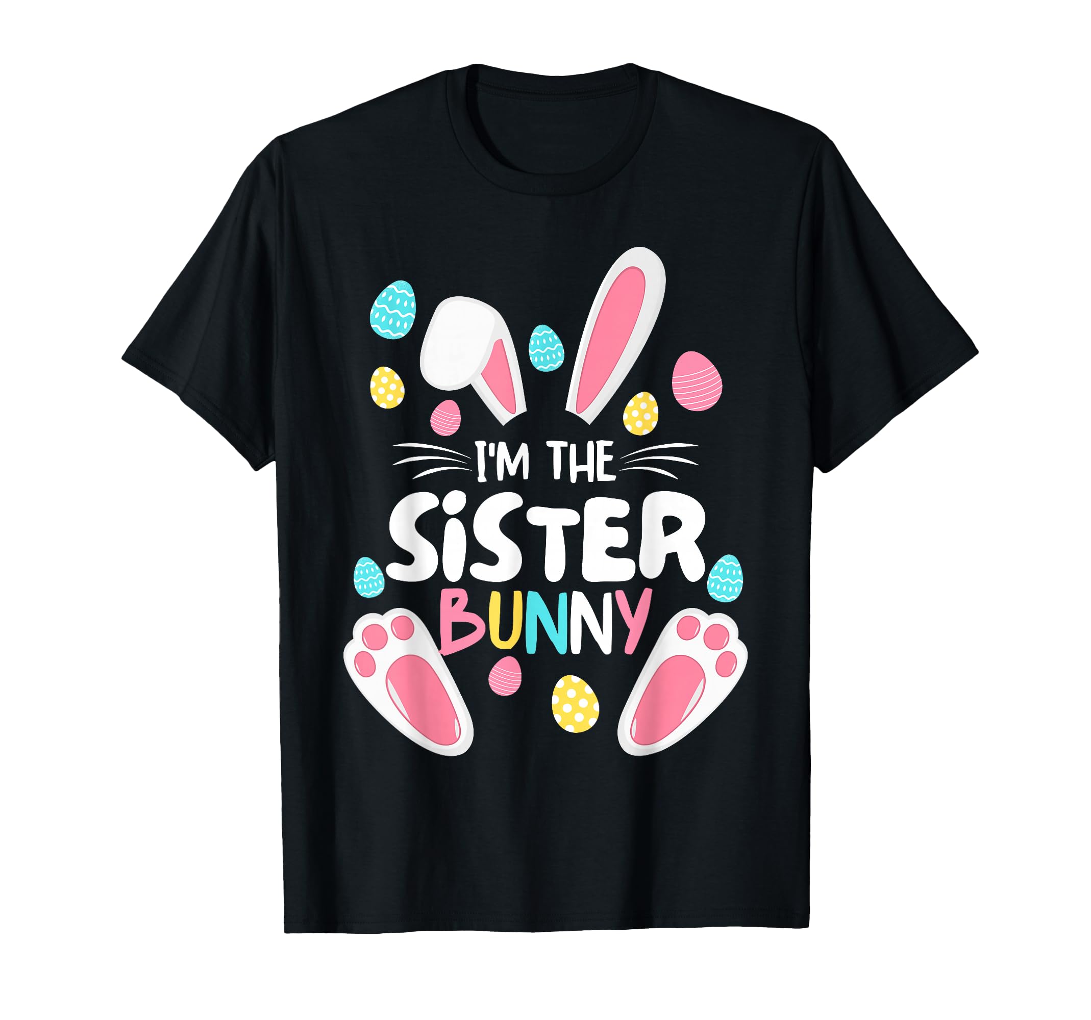 Im Sister Bunny Matching Family Easter T-Shirt - Fun Novelty Design Unisex - T-Shirt, Sweatshirt, Hoodie